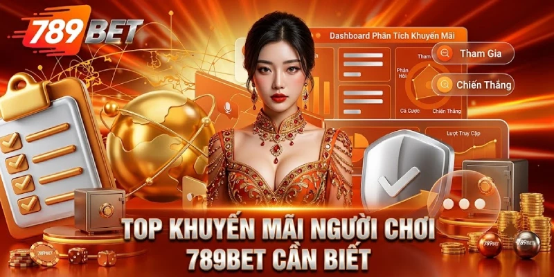 TOP Khuyến Mãi Người Chơi 789BET Cần Biết